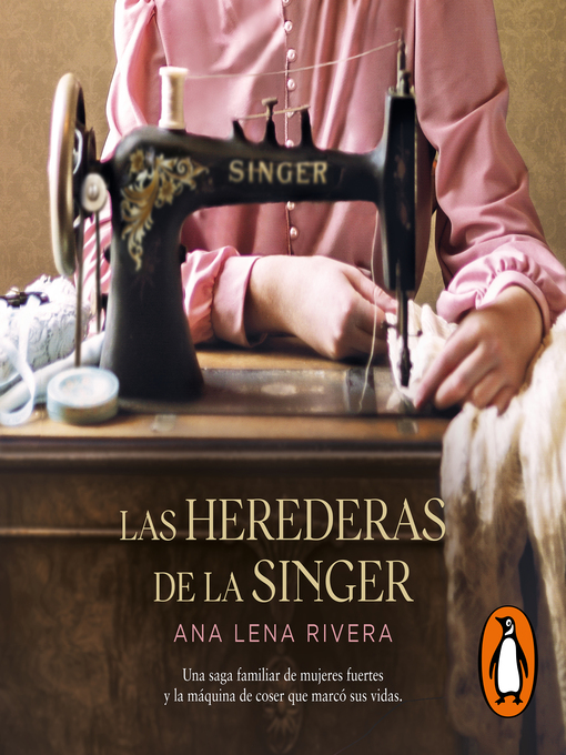 Title details for Las herederas de la Singer by Ana Lena Rivera - Available